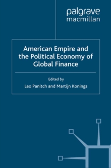 American Empire and the Political Economy of Global Finance