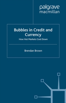 Bubbles in Credit and Currency : How Hot Markets Cool Down