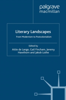 Literary Landscapes : From Modernism to Postcolonialism