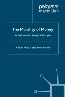 The Morality of Money : An Exploration in Analytic Philosophy