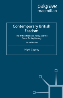 Contemporary British Fascism : The British National Party and the Quest for Legitimacy