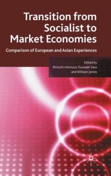 Transition from Socialist to Market Economies : Comparison of European and Asian Experiences, Hardback Book Transition from Socialist to Market Economies : Comparison of European and Asian Experiences, Hardback Book