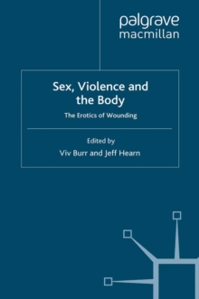 Sex, Violence and the Body : The Erotics of Wounding