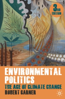 Environmental Politics : The Age of Climate Change, Paperback / softback Book Environmental Politics : The Age of Climate Change, Paperback / softback Book