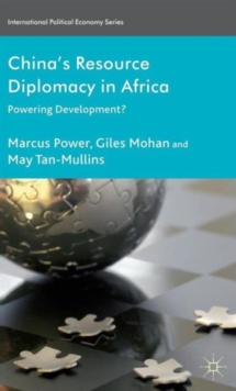China's Resource Diplomacy in Africa : Powering Development?, Hardback Book China's Resource Diplomacy in Africa : Powering Development?, Hardback Book