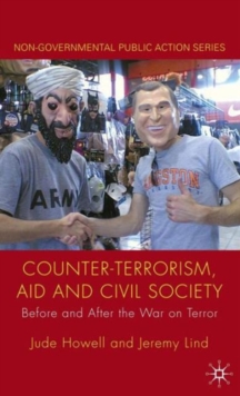 Counter-Terrorism, Aid and Civil Society : Before and After the War on Terror, Hardback Book Counter-Terrorism, Aid and Civil Society : Before and After the War on Terror, Hardback Book