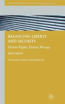 Balancing Liberty and Security : Human Rights, Human Wrongs, Hardback Book Balancing Liberty and Security : Human Rights, Human Wrongs, Hardback Book