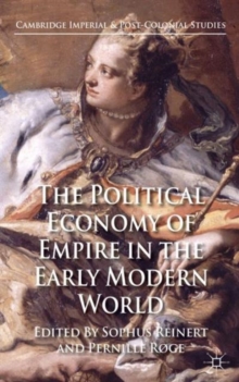 The Political Economy of Empire in the Early Modern World, Hardback Book The Political Economy of Empire in the Early Modern World, Hardback Book