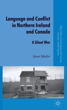 Language and Conflict in Northern Ireland and Canada : A Silent War, Hardback Book Language and Conflict in Northern Ireland and Canada : A Silent War, Hardback Book