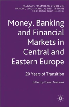 Money, Banking and Financial Markets in Central and Eastern Europe : 20 Years of Transition, Hardback Book Money, Banking and Financial Markets in Central and Eastern Europe : 20 Years of Transition, Hardback Book