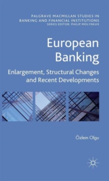 European Banking : Enlargement, Structural Changes and Recent Developments, Hardback Book European Banking : Enlargement, Structural Changes and Recent Developments, Hardback Book