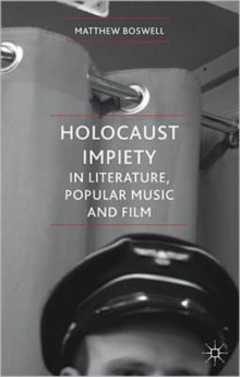 Holocaust Impiety in Literature, Popular Music and Film, Hardback Book Holocaust Impiety in Literature, Popular Music and Film, Hardback Book