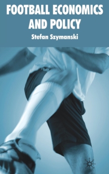 Football Economics and Policy, Hardback Book Football Economics and Policy, Hardback Book