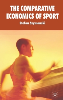 The Comparative Economics of Sport, Hardback Book The Comparative Economics of Sport, Hardback Book