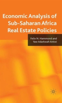 Economic Analysis of Sub-Saharan Africa Real Estate Policies, Hardback Book Economic Analysis of Sub-Saharan Africa Real Estate Policies, Hardback Book