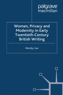 Women, Privacy and Modernity in Early Twentieth-Century British Writing