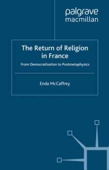 The Return of Religion in France : From Democratisation to Postmetaphysics