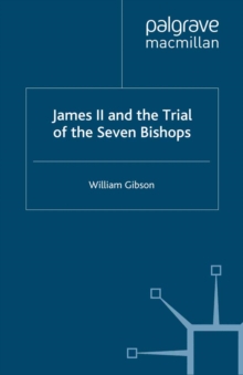 James II and the Trial of the Seven Bishops