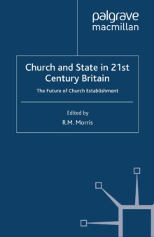 Church and State in 21st Century Britain : The Future of Church Establishment