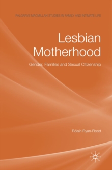 Lesbian Motherhood : Gender, Families and Sexual Citizenship