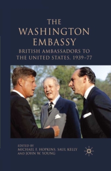 The Washington Embassy : British Ambassadors to the United States, 1939-77