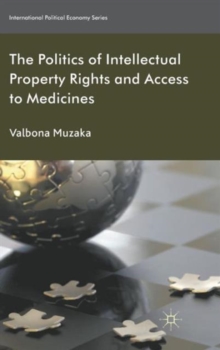 The Politics of Intellectual Property Rights and Access to Medicines, Hardback Book The Politics of Intellectual Property Rights and Access to Medicines, Hardback Book