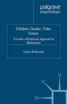 Children, Gender, Video Games : Towards a Relational Approach to Multimedia