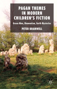 Pagan Themes in Modern Children's Fiction : Green Man, Shamanism, Earth Mysteries