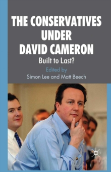 The Conservatives under David Cameron : Built to Last?