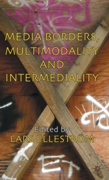 Media Borders, Multimodality and Intermediality, Hardback Book Media Borders, Multimodality and Intermediality, Hardback Book