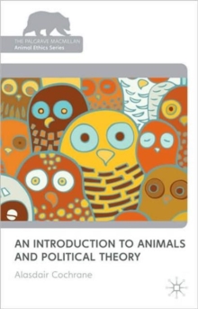 An Introduction to Animals and Political Theory, Paperback / softback Book An Introduction to Animals and Political Theory, Paperback / softback Book
