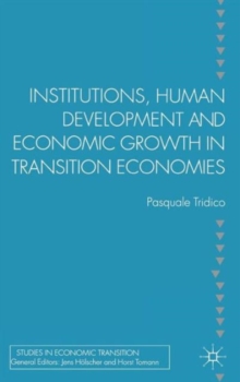 Institutions, Human Development and Economic Growth in Transition Economies, Hardback Book Institutions, Human Development and Economic Growth in Transition Economies, Hardback Book