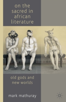 On the Sacred in African Literature : Old Gods and New Worlds