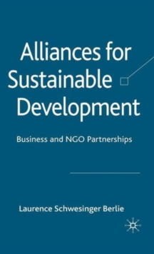 Alliances for Sustainable Development : Business and NGO Partnerships, Hardback Book Alliances for Sustainable Development : Business and NGO Partnerships, Hardback Book