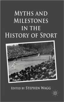 Myths and Milestones in the History of Sport, Hardback Book Myths and Milestones in the History of Sport, Hardback Book
