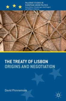 The Treaty of Lisbon : Origins and Negotiation, Hardback Book The Treaty of Lisbon : Origins and Negotiation, Hardback Book