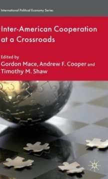 Inter-American Cooperation at a Crossroads, Hardback Book Inter-American Cooperation at a Crossroads, Hardback Book