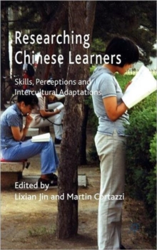 Researching Chinese Learners : Skills, Perceptions and Intercultural Adaptations, Hardback Book Researching Chinese Learners : Skills, Perceptions and Intercultural Adaptations, Hardback Book