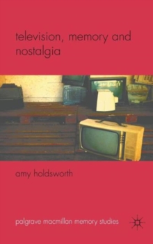 Television, Memory and Nostalgia, Hardback Book Television, Memory and Nostalgia, Hardback Book