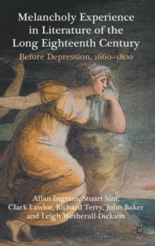 Melancholy Experience in Literature of the Long Eighteenth Century : Before Depression, 1660-1800