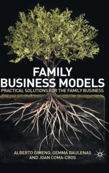 Family Business Models : Practical Solutions for the Family Business, Hardback Book Family Business Models : Practical Solutions for the Family Business, Hardback Book