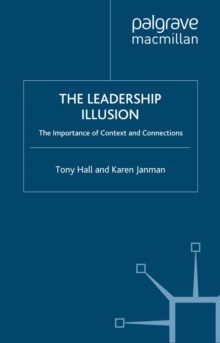 The Leadership Illusion : The Importance of Context and Connections