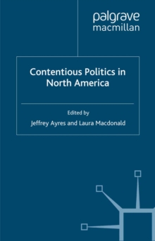 Contentious Politics in North America : National Protest and Transnational Collaboration under Continental Integration