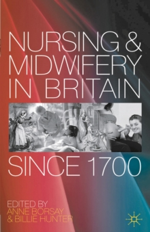 Nursing and Midwifery in Britain Since 1700, Paperback Book Nursing and Midwifery in Britain Since 1700, Paperback Book