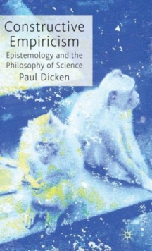 Constructive Empiricism : Epistemology and the Philosophy of Science, Hardback Book Constructive Empiricism : Epistemology and the Philosophy of Science, Hardback Book