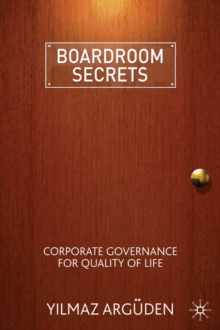 Boardroom Secrets : Corporate Governance for Quality of Life