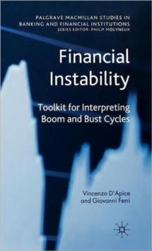 Financial Instability : Toolkit for Interpreting Boom and Bust Cycles, Hardback Book Financial Instability : Toolkit for Interpreting Boom and Bust Cycles, Hardback Book