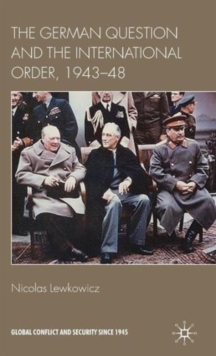 The German Question and the International Order, 1943-48, Hardback Book The German Question and the International Order, 1943-48, Hardback Book