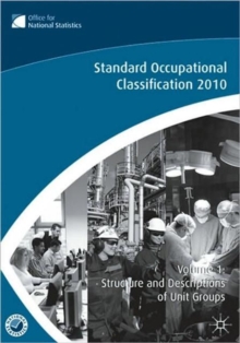 The Standard Occupational Classification (SOC) 2010 Vol 1 : Structure and Descriptions of Unit Groups, Paperback / softback Book The Standard Occupational Classification (SOC) 2010 Vol 1 : Structure and Descriptions of Unit Groups, Paperback / softback Book
