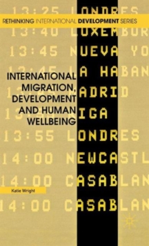International Migration, Development and Human Wellbeing, Hardback Book International Migration, Development and Human Wellbeing, Hardback Book